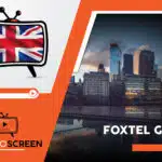 How to Watch Foxtel Go in USA Easily [Nov 2023]