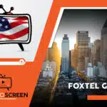 How to Watch Foxtel Go in UK [Easily Nov 2023]