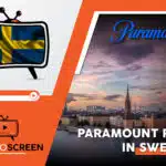 How to Watch Paramount Plus in UK? [5 Simple Steps Nov 2023]